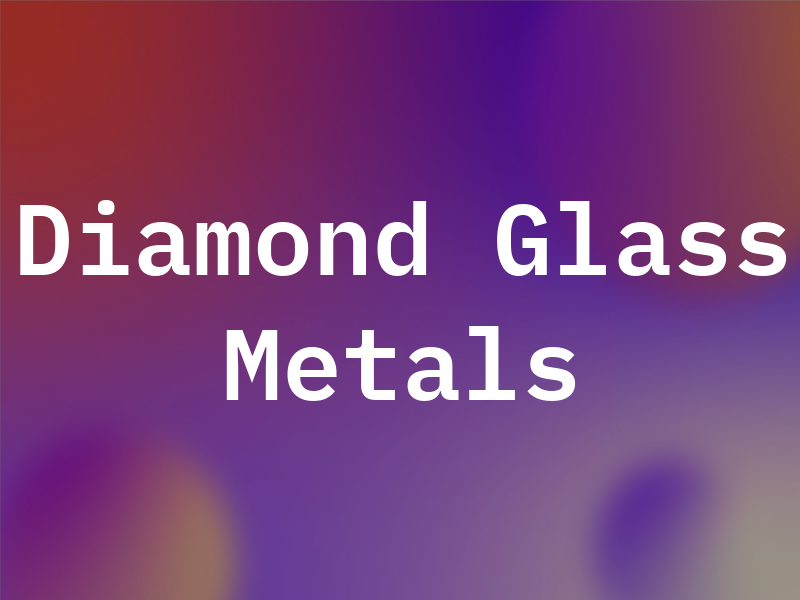 Diamond Glass & Metals LLC