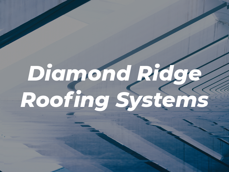 Diamond Ridge Roofing Systems
