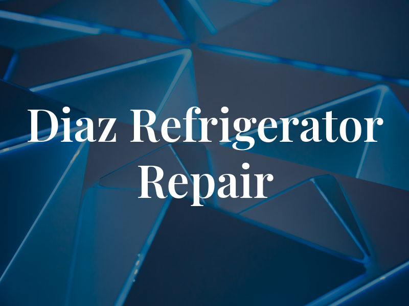Diaz Refrigerator Repair