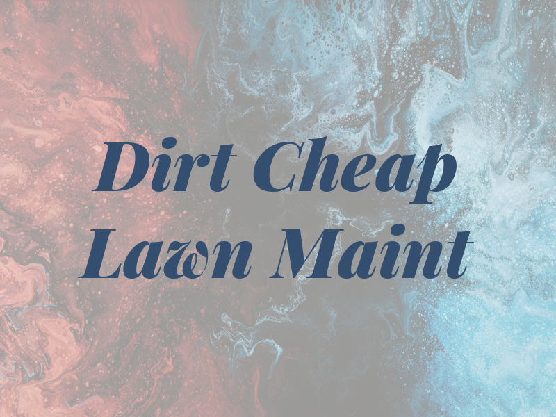 Dirt Cheap Lawn Maint