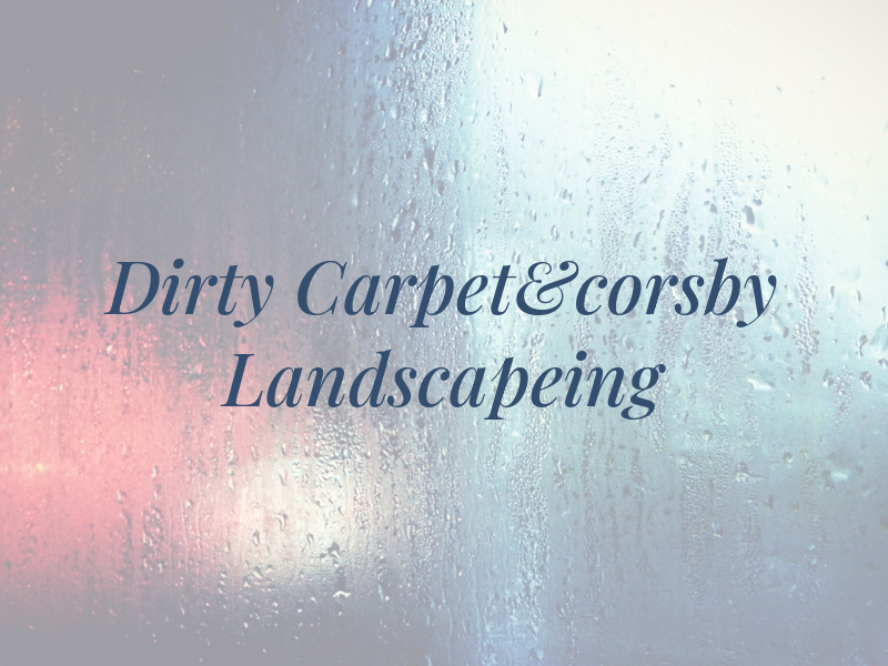 Dirty Carpet&corsby Landscapeing