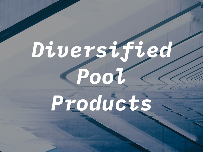 Diversified Pool Products Inc