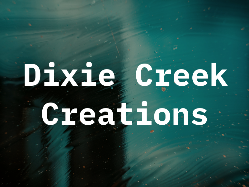 Dixie Creek Creations
