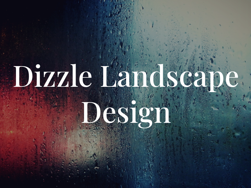 Dizzle Landscape and Design