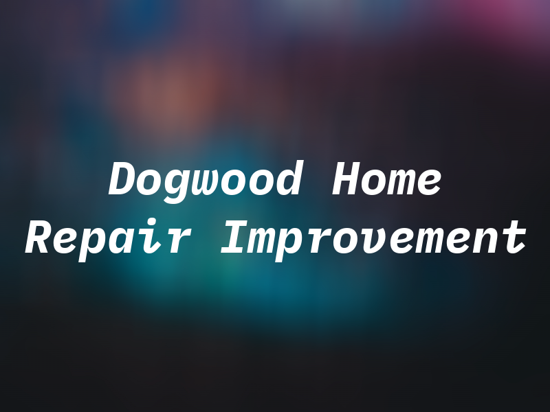 Dogwood Home Repair Improvement