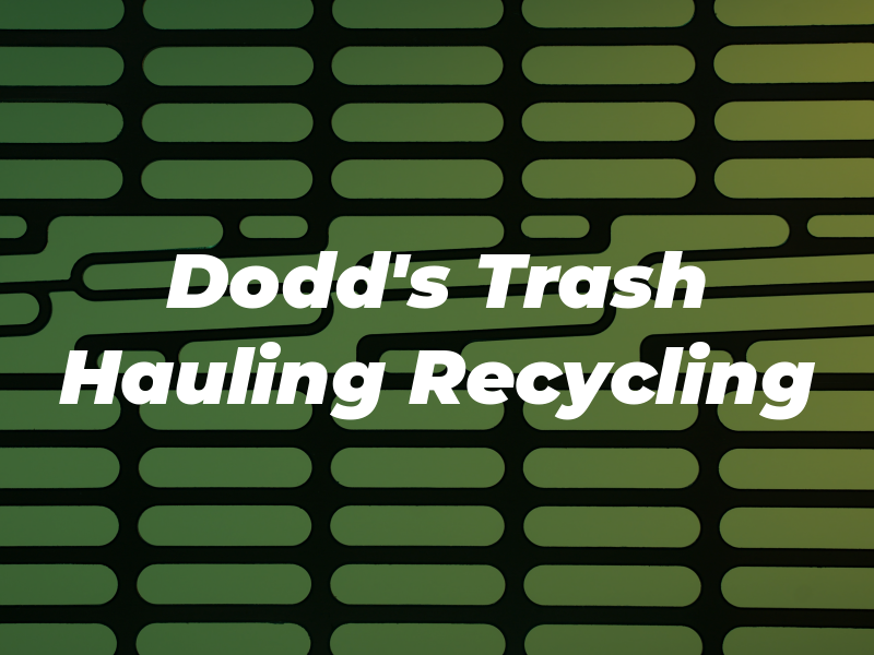Dodd's Trash Hauling & Recycling