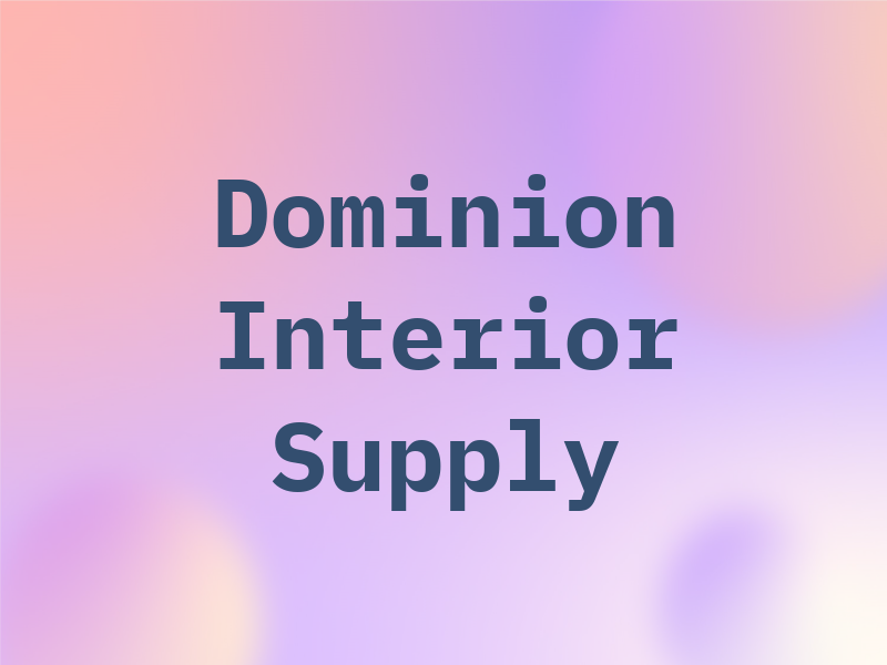 Dominion Interior Supply