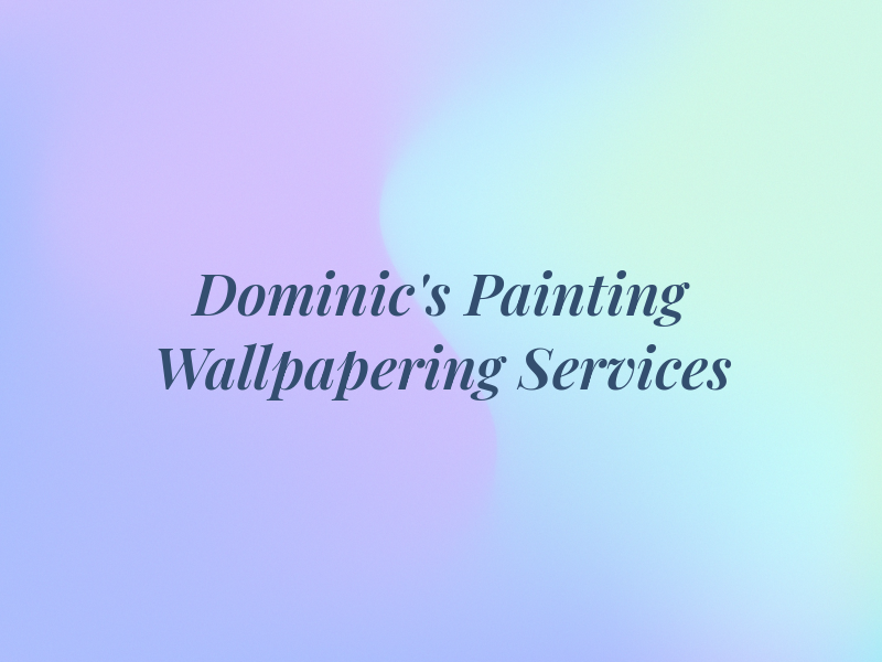 Dominic's Painting & Wallpapering Services