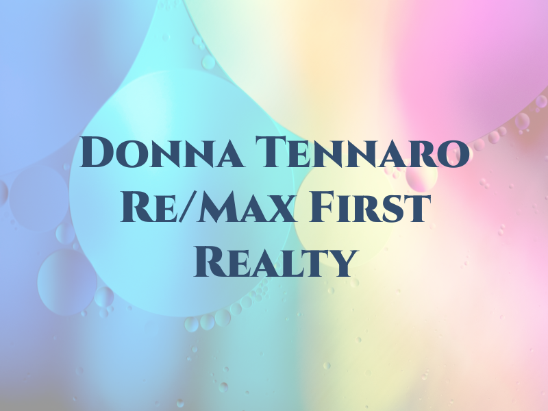 Donna Tennaro at Re/Max First Realty