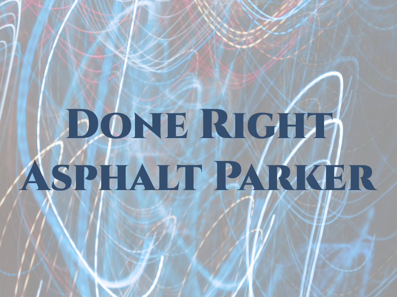 Done Right Asphalt Parker