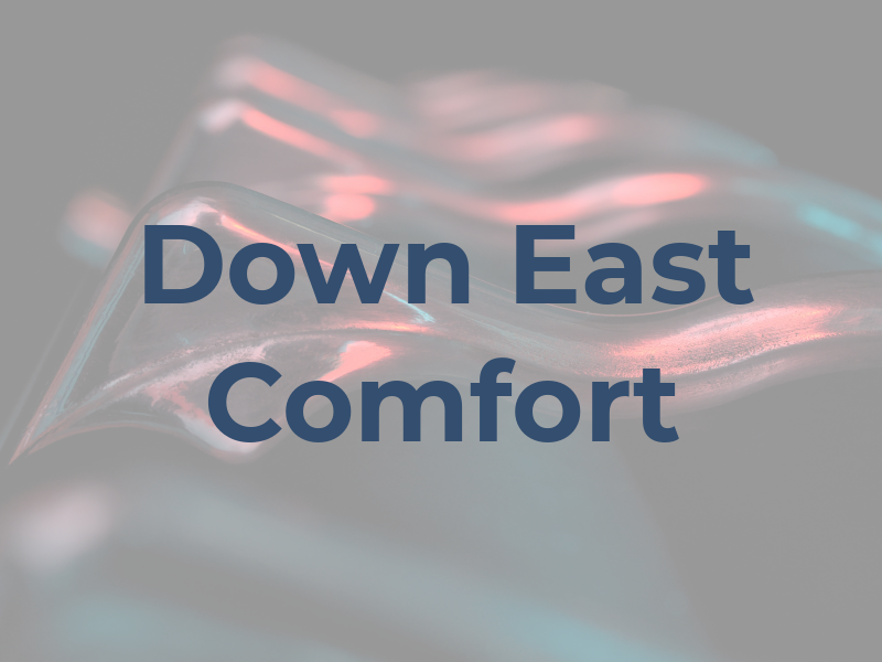 Down East Comfort