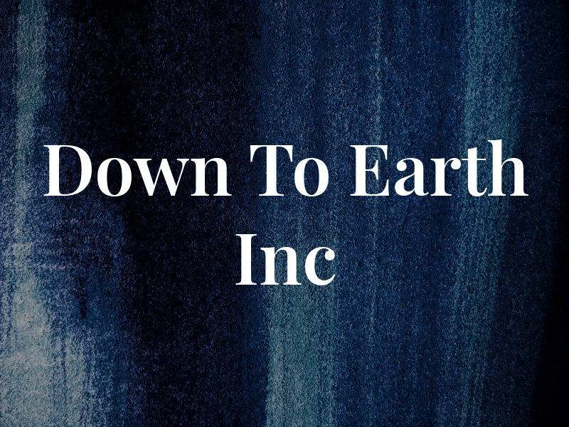 Down To Earth Inc