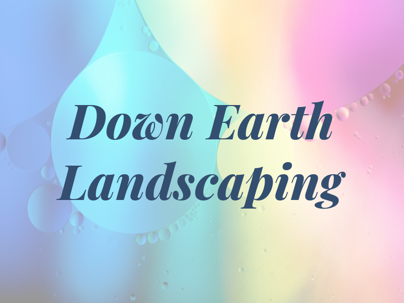 Down to Earth Landscaping