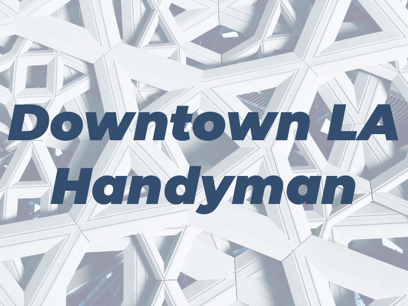 Downtown LA Handyman