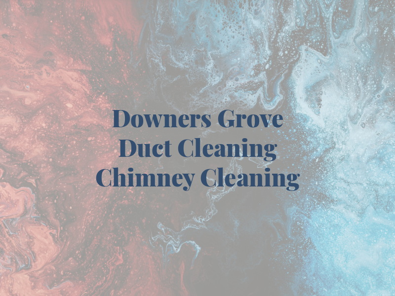 Downers Grove Air Duct Cleaning / Chimney Cleaning