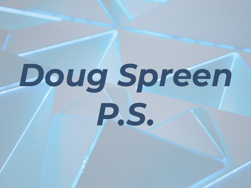 Doug Spreen P.S.