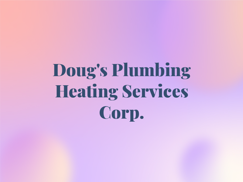 Doug's Plumbing & Heating Services Corp.