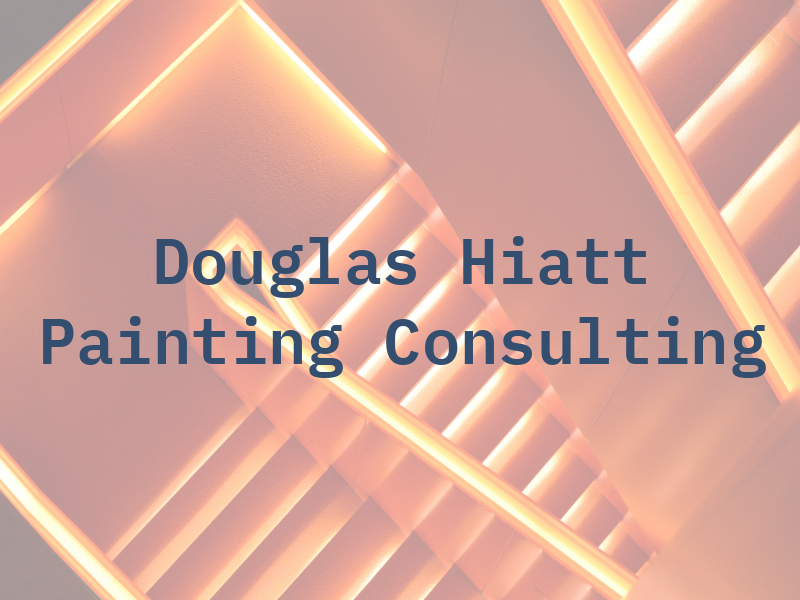 Douglas Hiatt Painting and Consulting