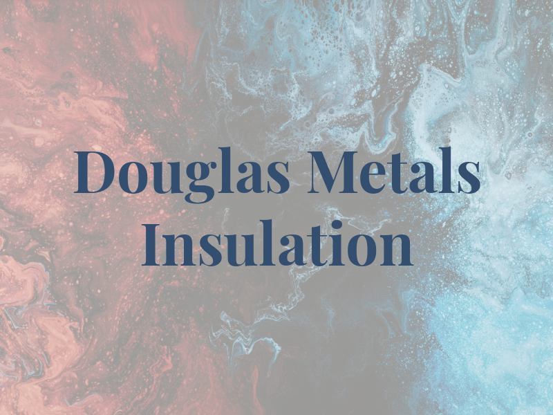 Douglas Metals & Insulation