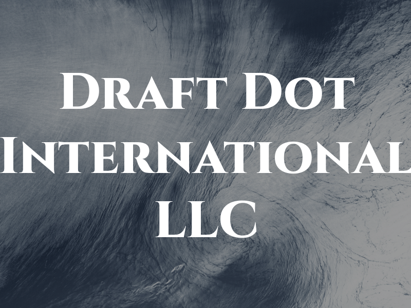 Draft Dot International LLC