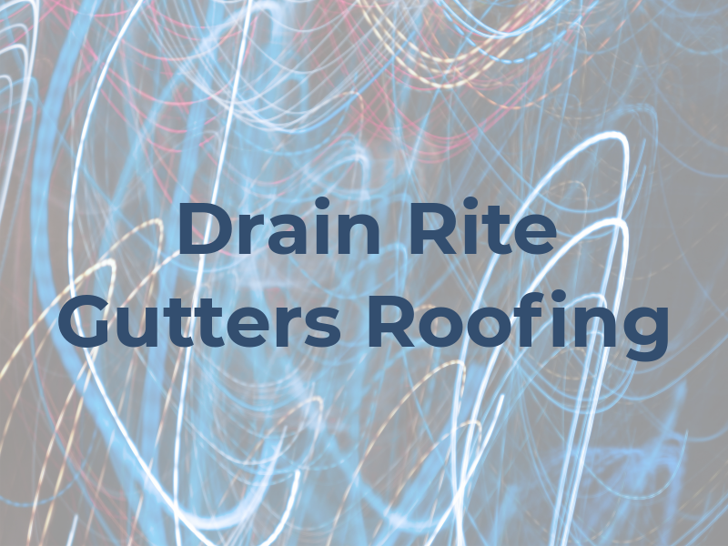 Drain Rite Gutters & Roofing