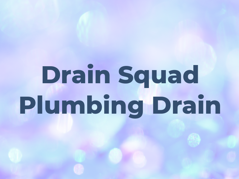 Drain Squad A Plumbing & Drain