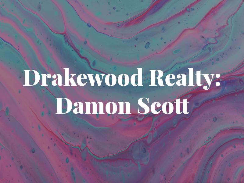 Drakewood Realty: Damon Scott