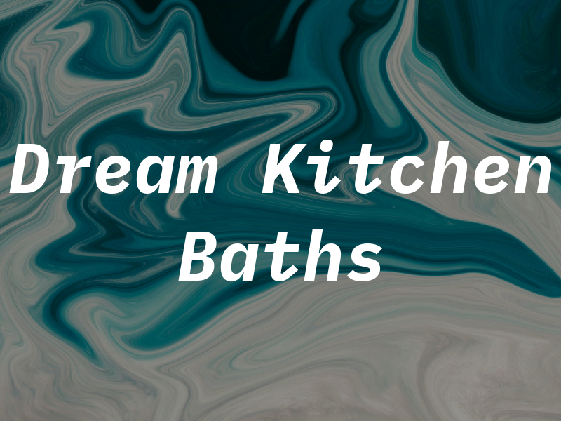 Dream Kitchen & Baths