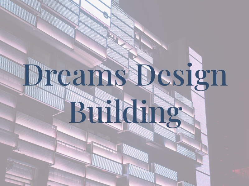 Dreams & Design Building