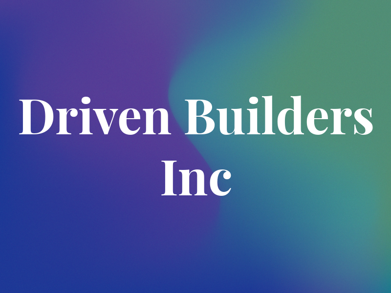 Driven Builders Inc