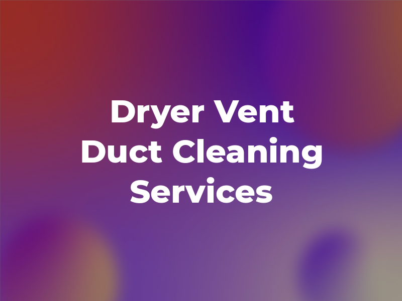 Dryer Vent & Air Duct Cleaning Services