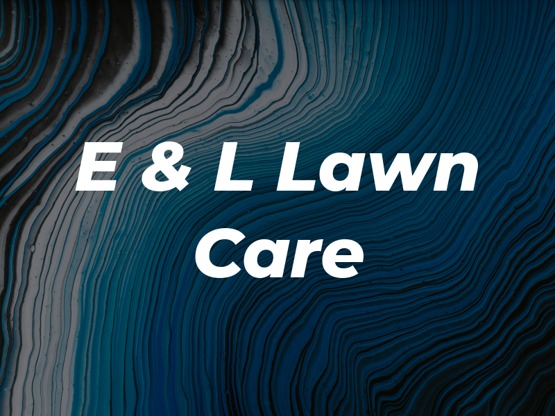 E & L Lawn Care