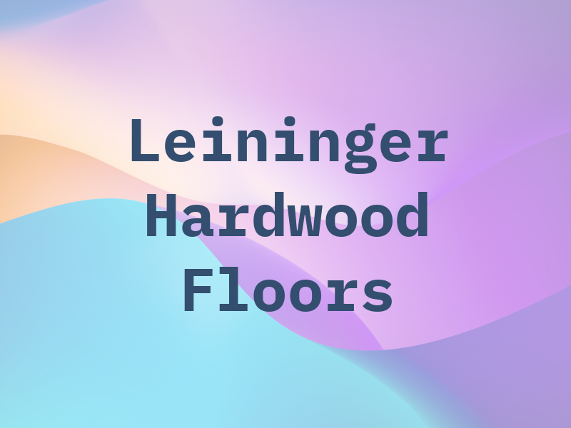 E A Leininger Hardwood Floors
