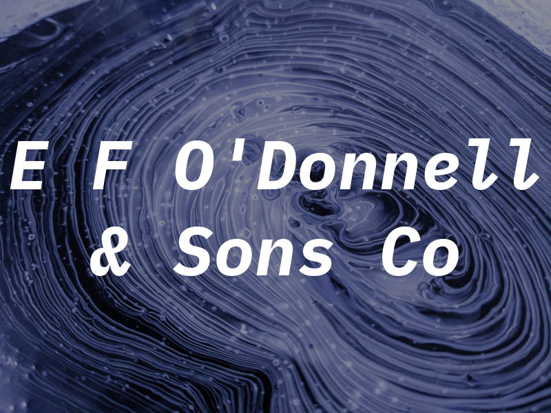 E F O'Donnell & Sons Co