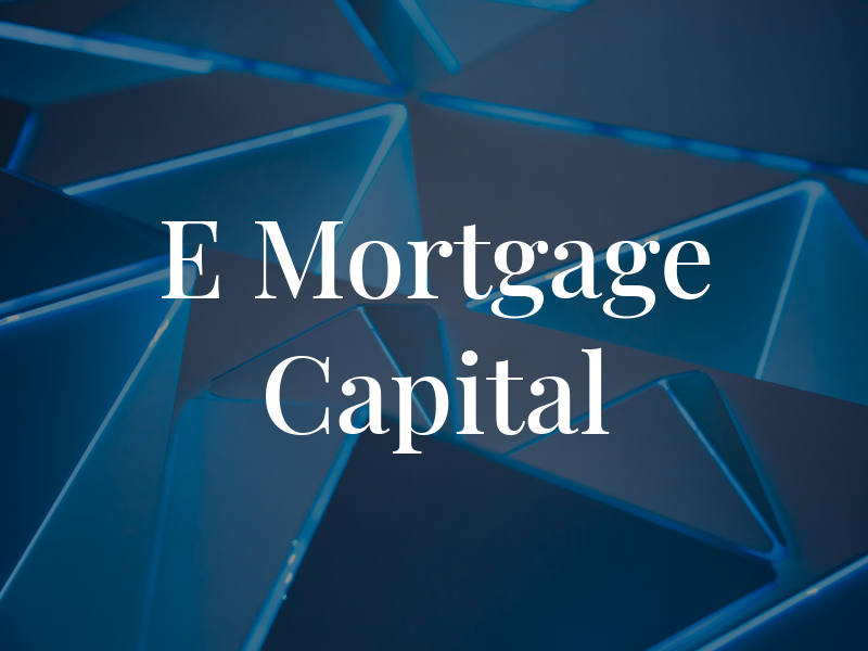 E Mortgage Capital