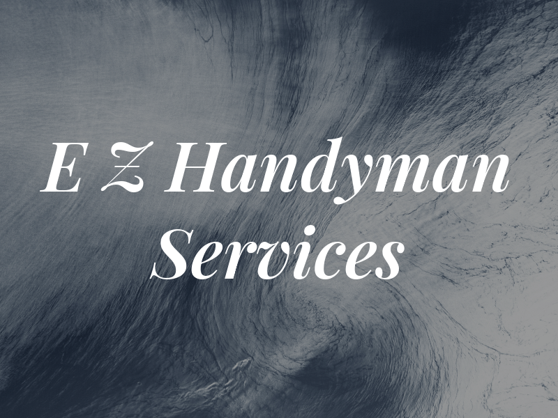 E Z Handyman Services
