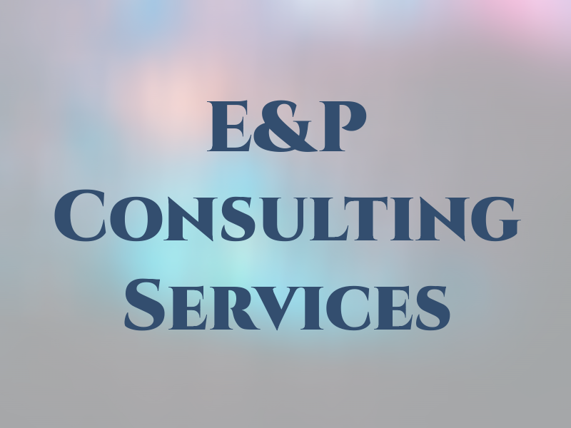 E&P Consulting Services