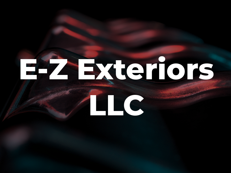 E-Z Exteriors LLC