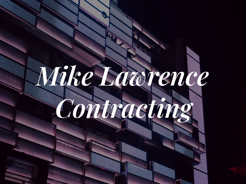 E. Mike Lawrence Contracting Inc