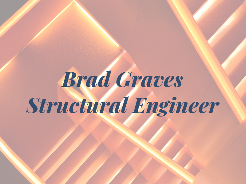 E. Brad Graves Structural Engineer