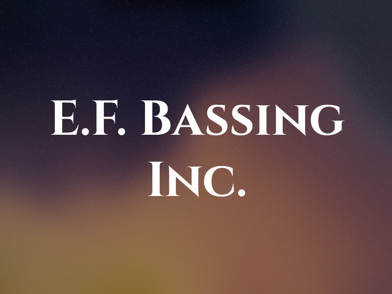 E.F. Bassing Inc.