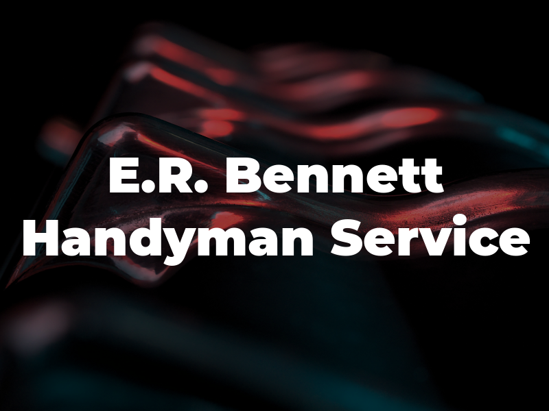 E.R. Bennett Handyman Service