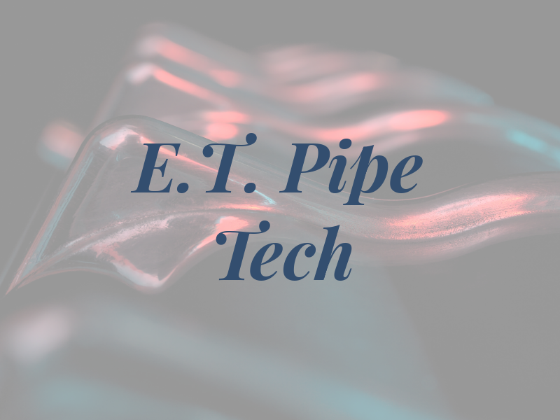 E.T. Pipe Tech