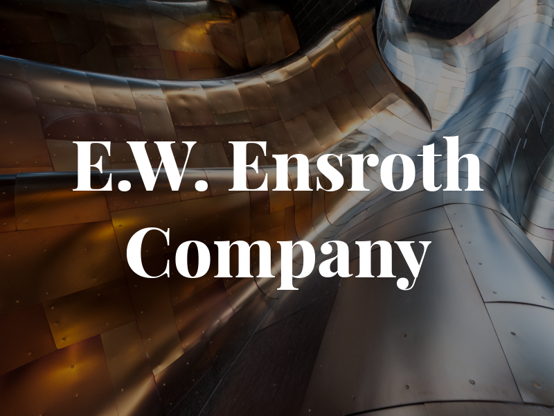 E.W. Ensroth Company
