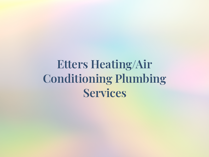 Etters Heating/Air Conditioning & Plumbing Services