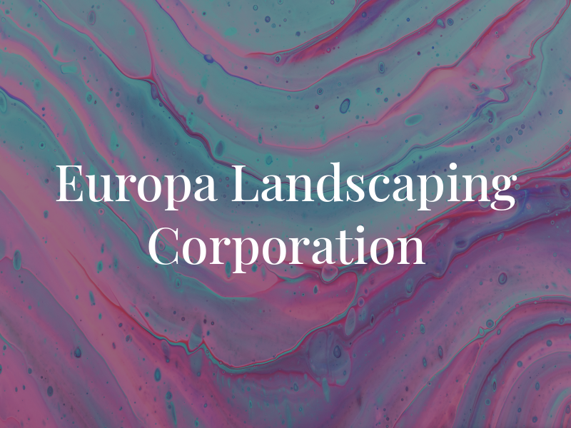 Europa Landscaping Corporation