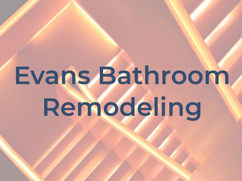 Evans Bathroom Remodeling