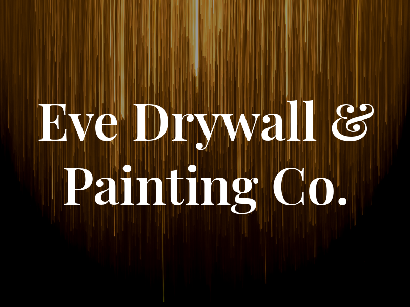 Eve Drywall & Painting Co.