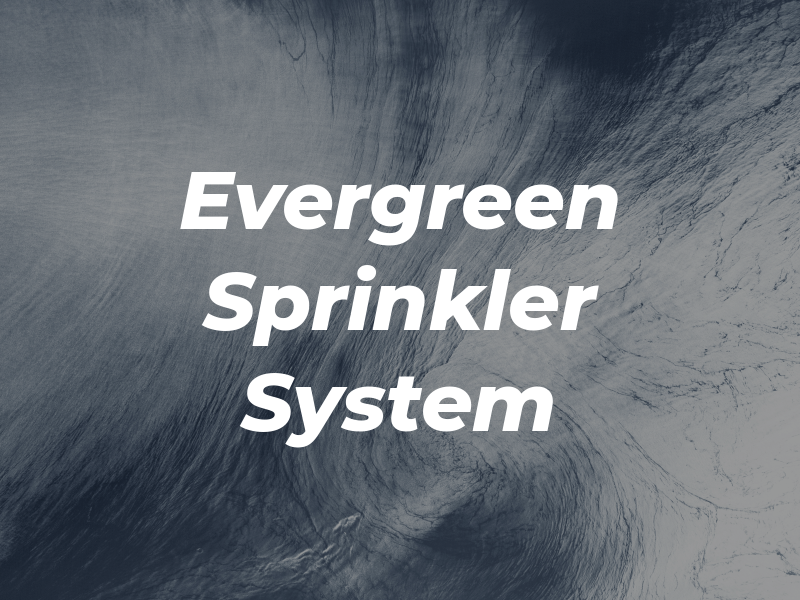 Evergreen Sprinkler System