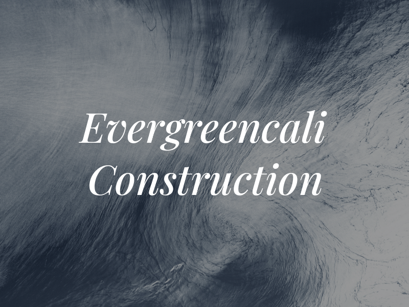 Evergreencali Construction
